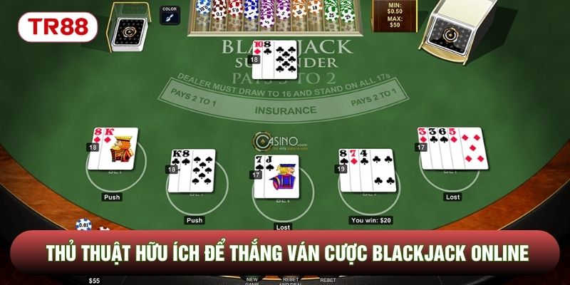 Những thủ thuật hữu ích để thắng ván cược Blackjack online