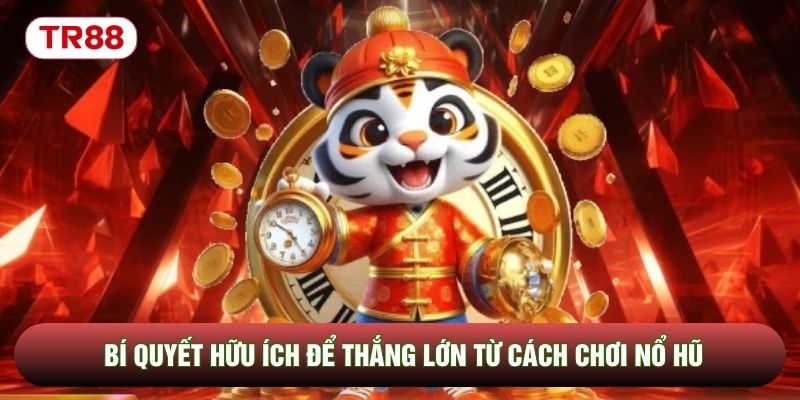 Bí quyết hữu ích để thắng lớn từ cách chơi nổ hũ