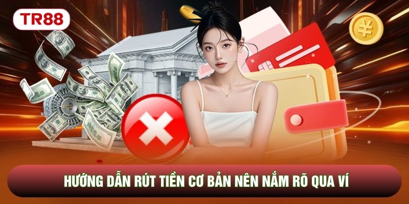 Hướng dẫn rút tiền cơ bản nên nắm rõ qua ví