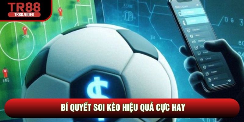 Bí quyết soi kèo hiệu quả cực hay